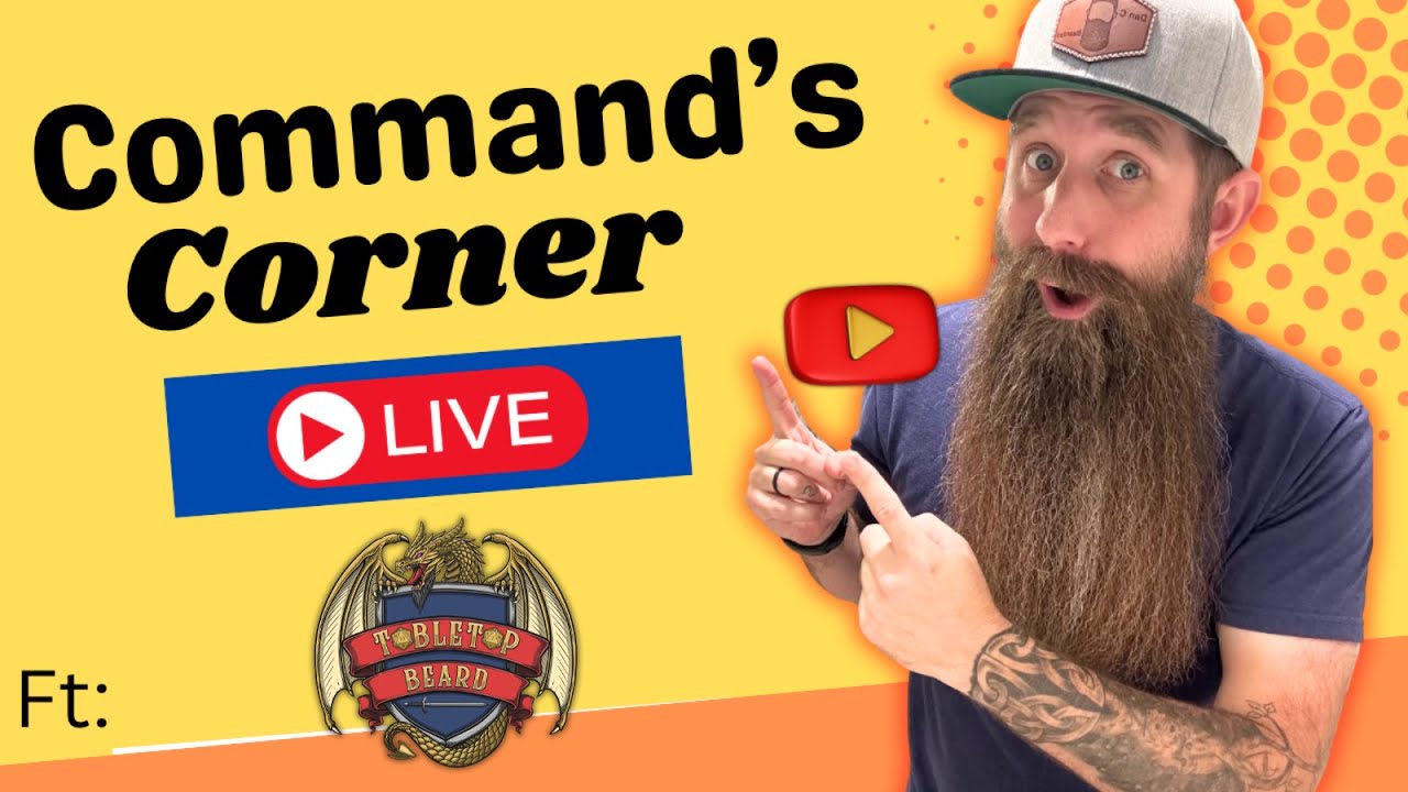 Command's Corner LIVE ft. Tabletop Beard - 40% Discount & GIVEAWAYS!