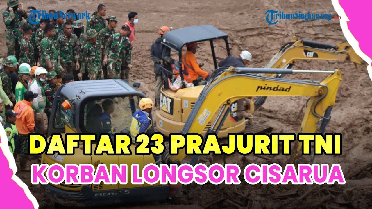 ®️🔴 DAFTAR 23 PRAJURIT TNI DIDUGA JADI KORBAN LONGSOR CISARUA❗DISEBUT SEDANG JALANI LATIHAN SATGAS