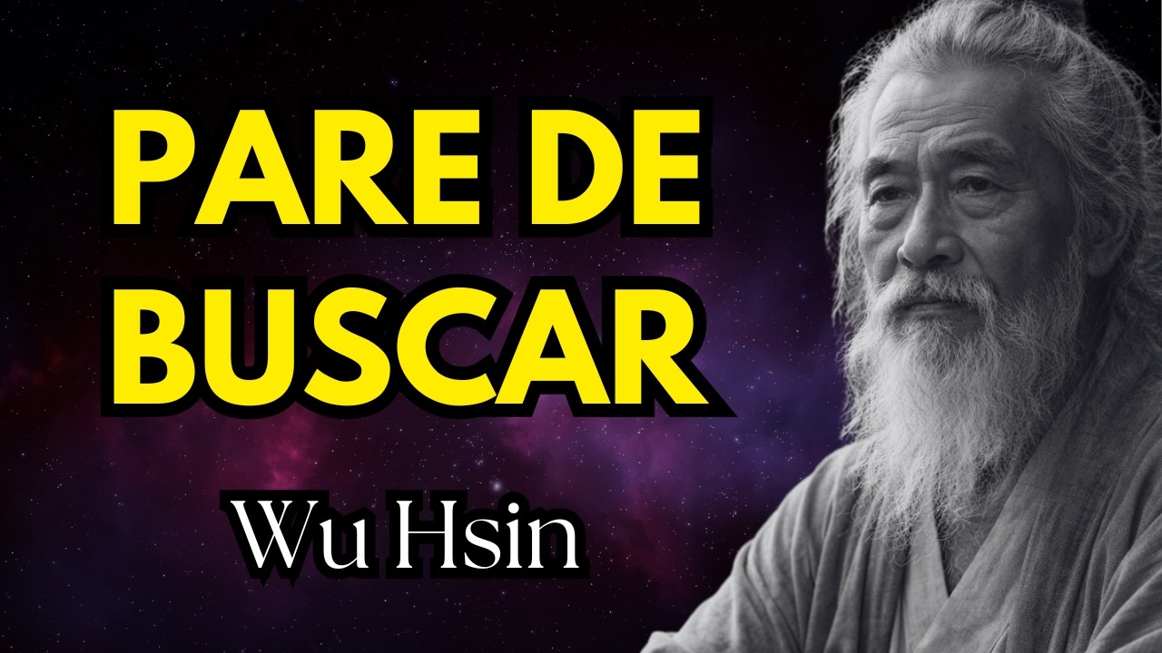 Wu Hsin - A Busca Espiritual É a Maior Armadilha (Pare Agora)