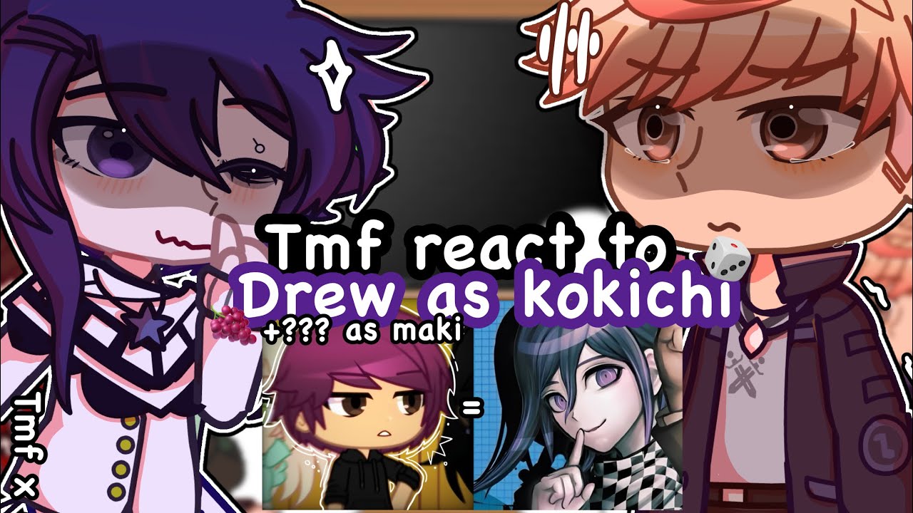 Tmf reacts to Drew as Kokichi Ouma 🍇🎲 +??? as maki // gcrv // angst // 27 fat minutes long