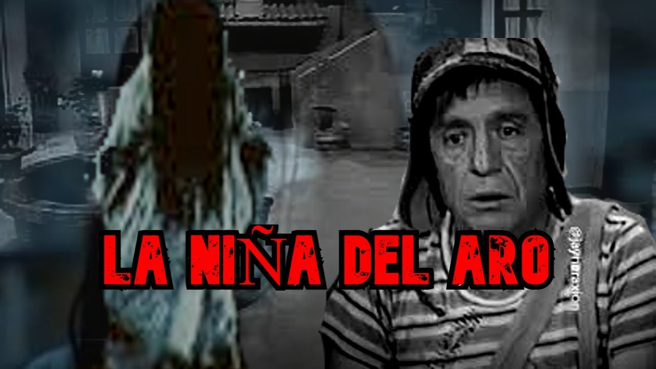 CREEPYPASTA DEL CHAVO DEL 8 - La Niña del Aro en la Vecindad
