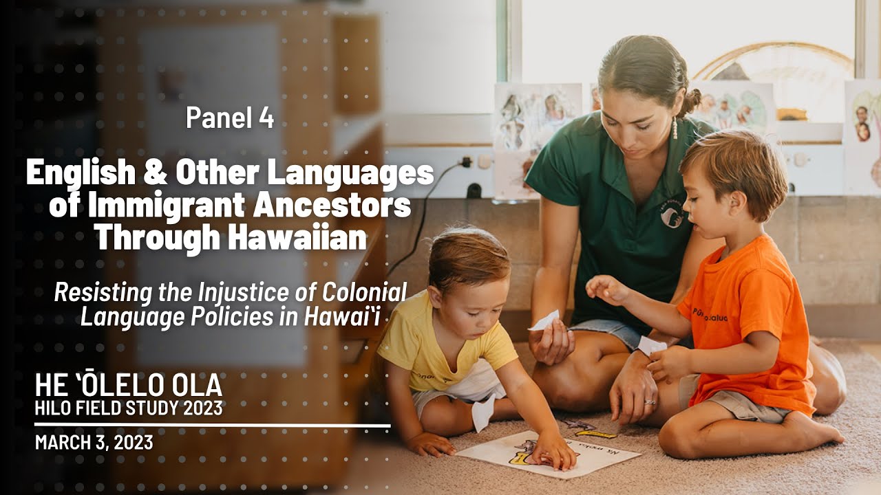 He ʻŌlelo Ola Hilo Field Study 2023 | English & Other Languages of Immigrant Ancestors via Hawaiian