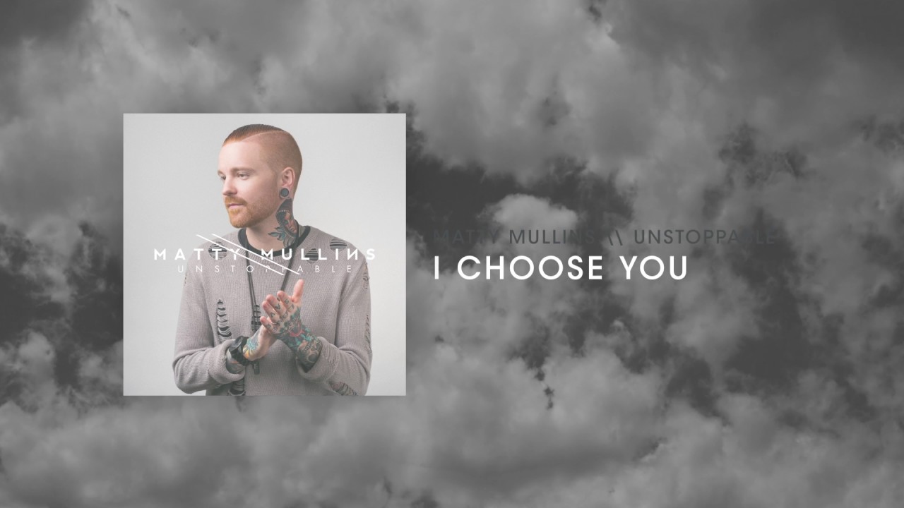 Matty Mullins - I Choose You