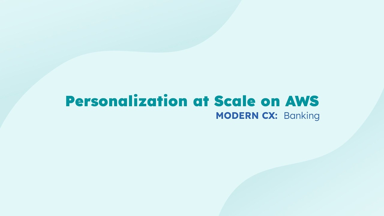 Personalization at Scale | Modern Customer Experience: Banking Edition