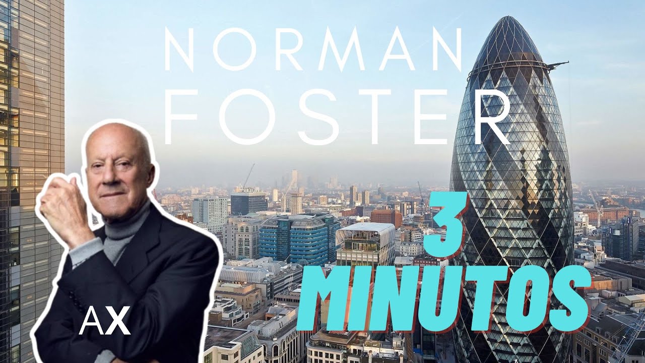 Norman Foster en 3 Minutos / Arquitextura