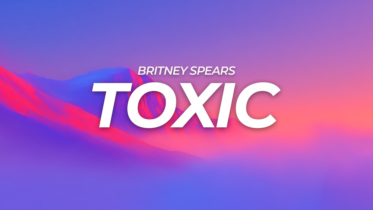 Britney Spears - Toxic (Lyrics)