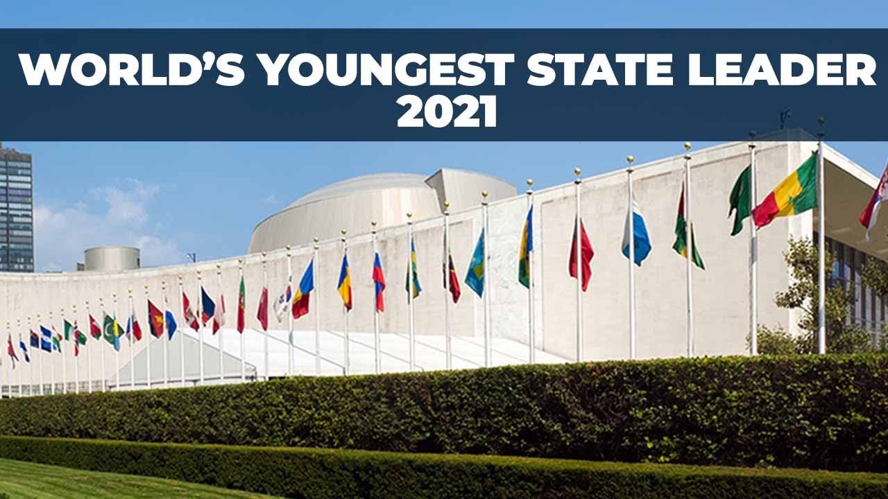 WORLD'S YOUNGEST STATE LEADER IN 2021