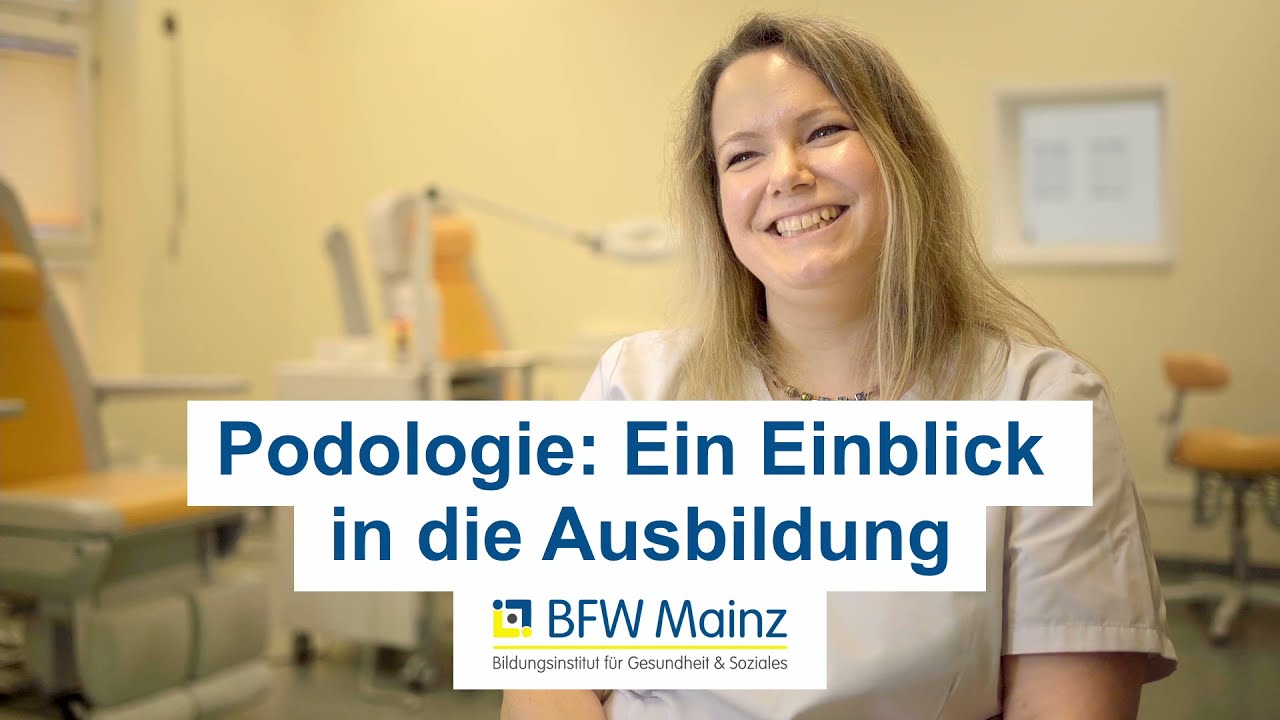 Podologie: Ein Einblick in die Ausbildung - BFW Mainz