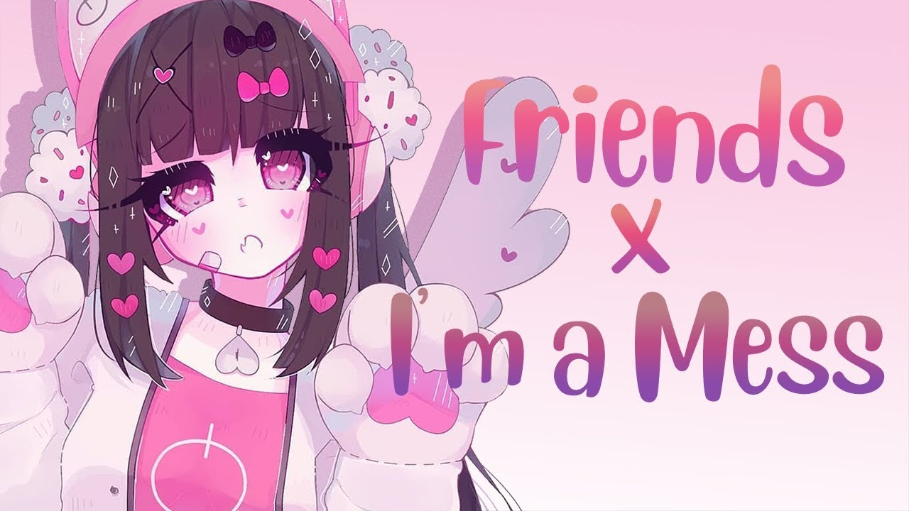 ✖Nightcore - Friends/I'm a mess(Mashup) - (Lyrics)✖