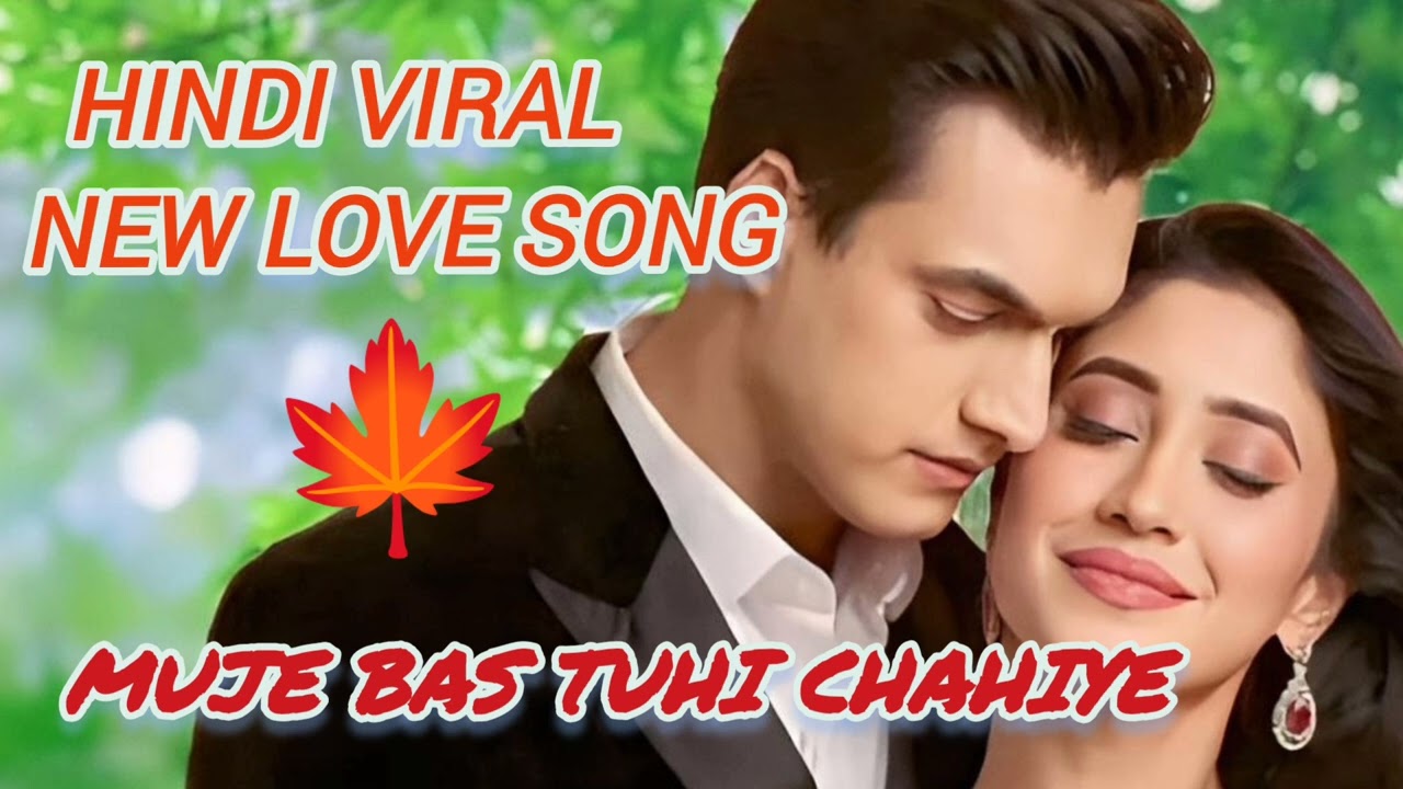 Muje Bas Tuhi Chahiye Hindi New Video Song 
