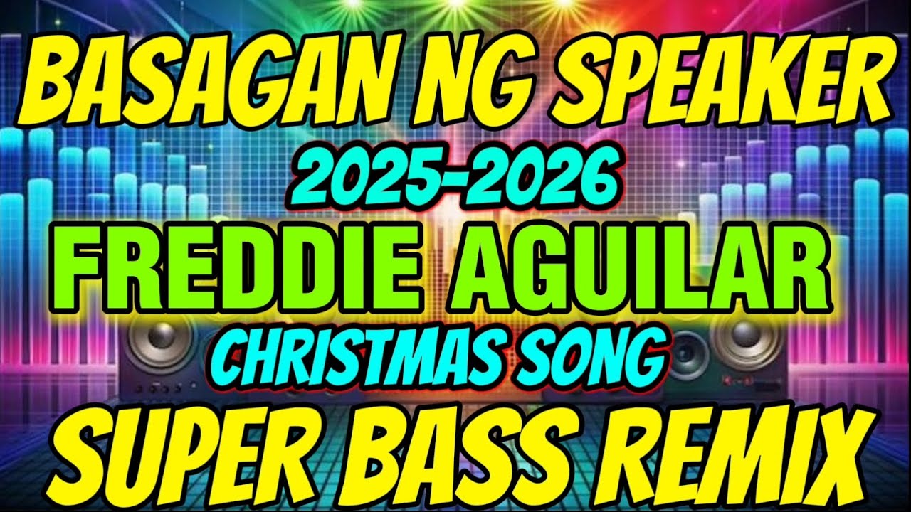 Part2 FREDDIE AGUILAR CHRISTMAS SONG HITS NONSTOP SUPER BASS REMIX BASAGAN NG SPEAKER 2025-2026