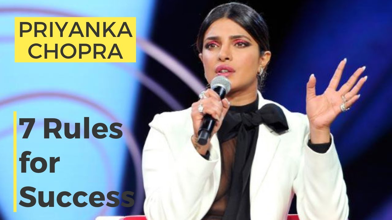 Priyanka Chopra | 7 Rules to Success for YOU
