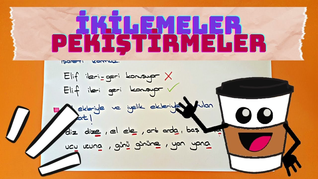 İKİLEMELERİN VE PEKİŞTİRMELERİN YAZIMI  (TYT - KPSS )