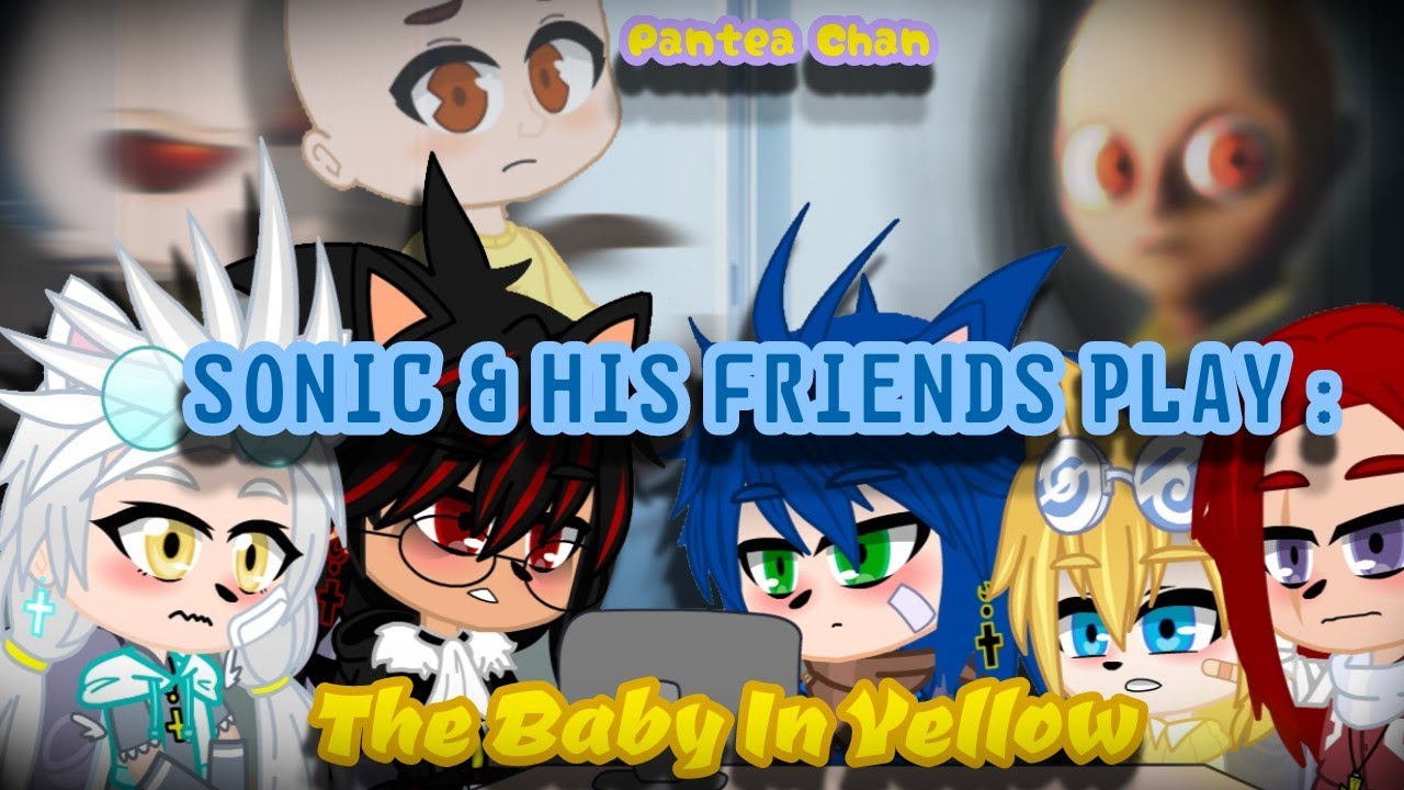 🎮💛~Sonic & His Friends Play The Baby In yellow~💛🎮《FT.Sonic the Hedgehog》