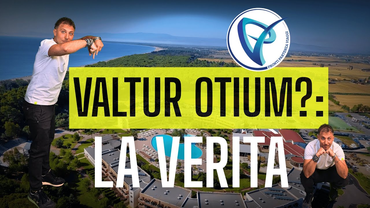 VALTUR OTIUM? La verit&agrave; che nessuno ti dice | Villaggi d&rsquo;Italia