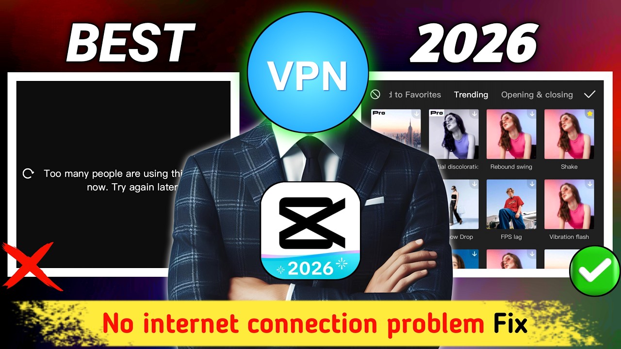 Best VPN For Capcut 2026✅ | How to Fix Capcut No Internet Connection Problem