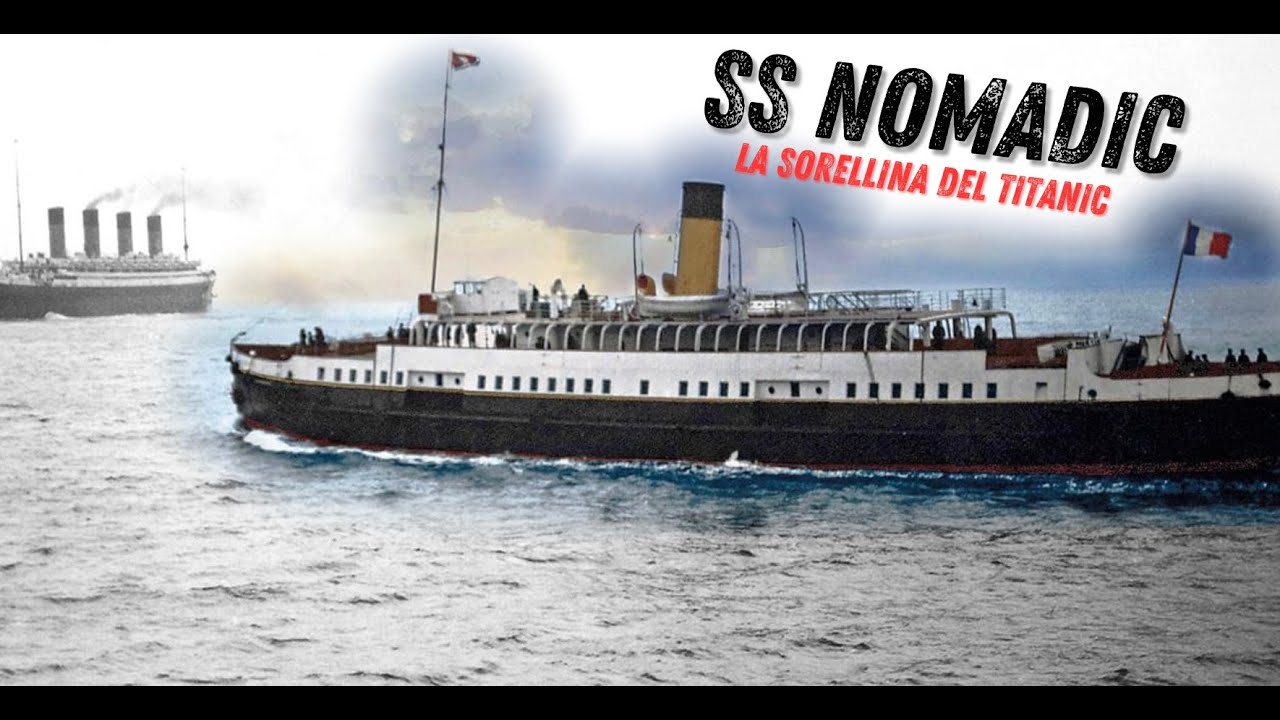 SS NOMADIC, LA SORELLINA DEL TITANIC