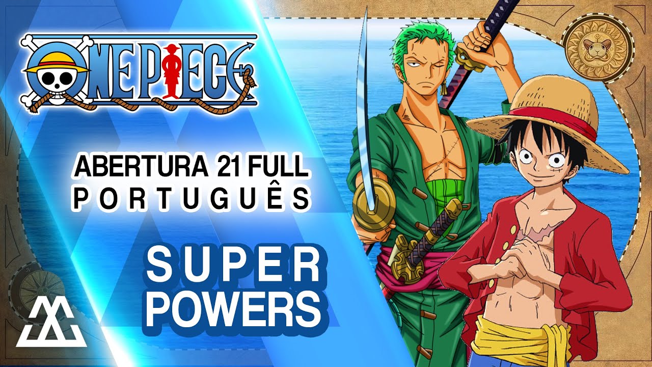 One Piece Abertura 21 Completa em Português - Super Powers (PT BR)