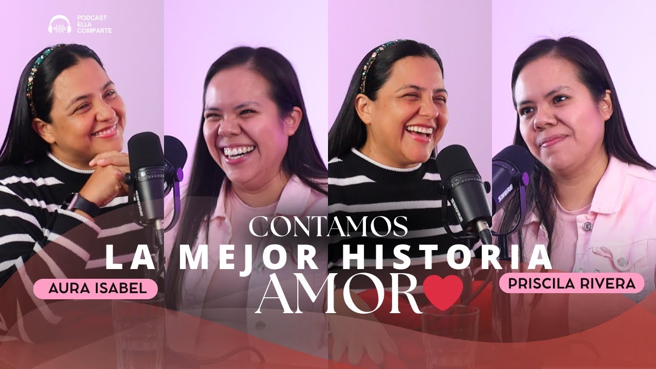 CONTAMOS LA MEJOR HISTORIA DE AMOR ❤️Ft. AURA ISABEL | Podcast Ella Comparte 3T