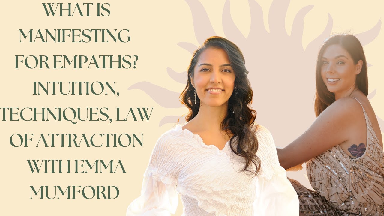 032: What Is Manifesting for Empaths? Intuition, Techniques & Law of Attraction with Emma Mumford