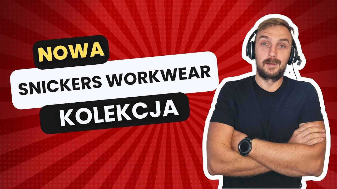 SNICKERS WORKWEAR AW23 | NOWOŚCI NA SEZON | KOMENTARZ | OPINIA | BALTICBHP