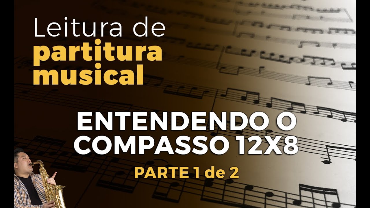 Leitura de Partitura: Entendendo o compasso 12x8 - parte 1 de 2