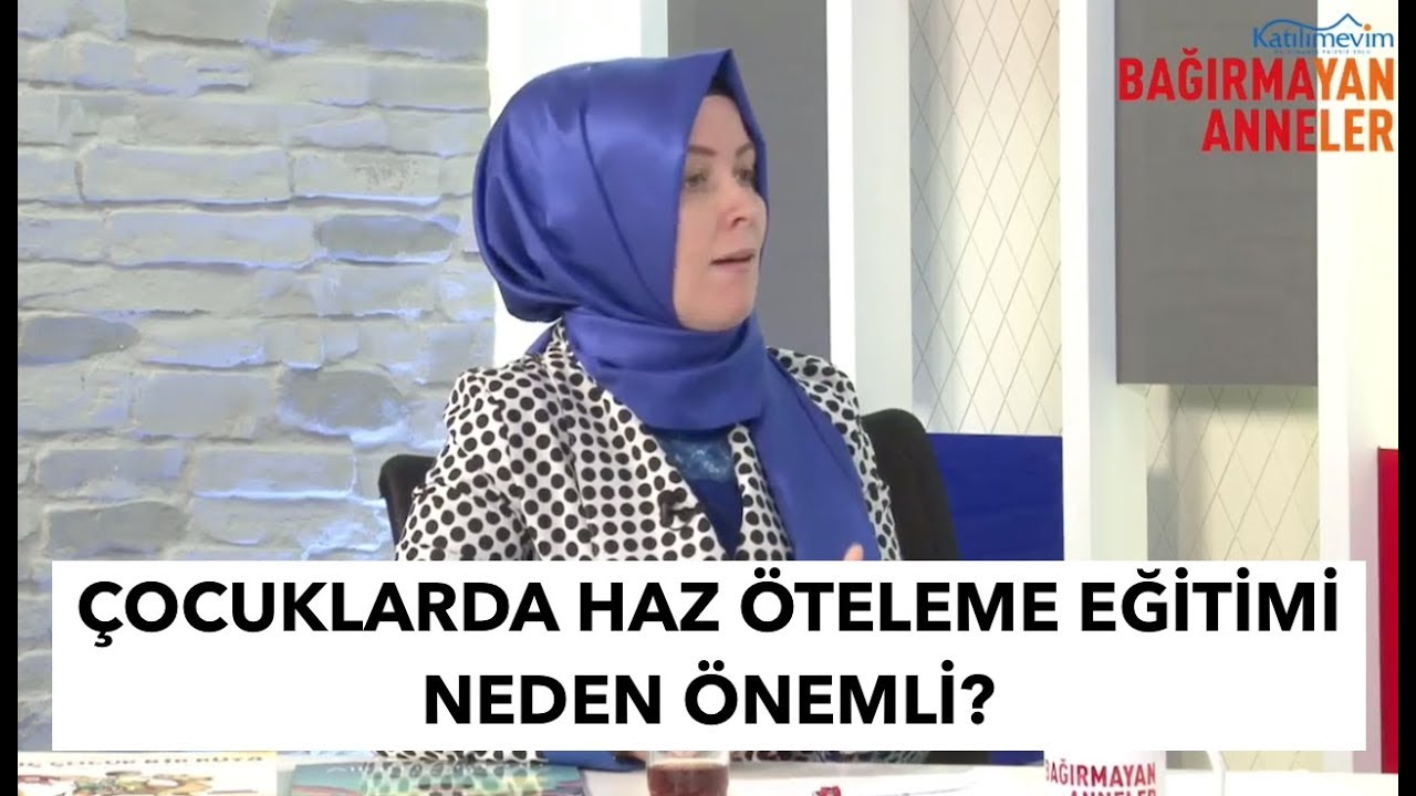 ÇOCUKLARDA HAZ ÖTELEME EĞİTİMİ NEDEN ÖNEMLİ ? | Hatice Kübra Tongar
