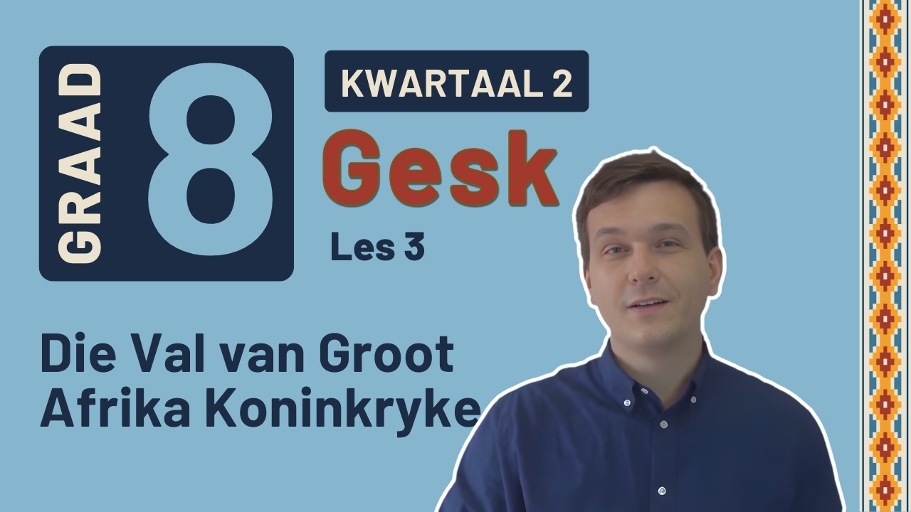 Gr8 SW: Geskiedenis | Kwartaal 2 | Les 3 | Die Val van Groot Afrika Koninkryke