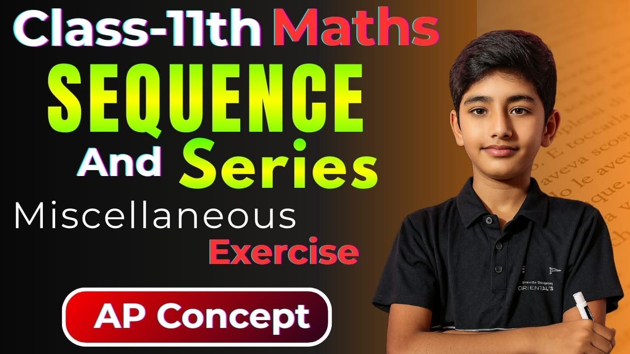 Class 11 Maths NCERT | Chapter 8 Sequence & Series Miscellaneous Exercise | AP Full Revision