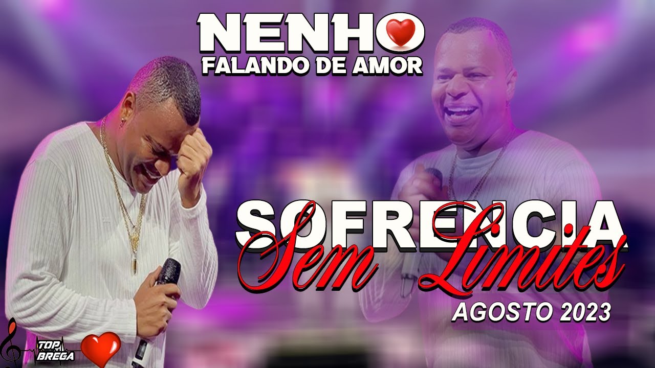 NENHO FALANDO DE AMOR - SOFRENCIA SEM LIMITES - REPERT&Oacute;RIO NOVO JULHO 2023