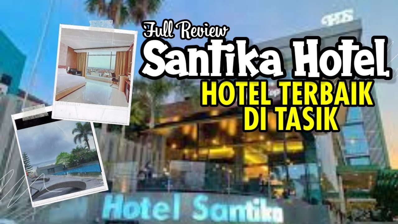 REVIEW HOTEL SANTIKA TASIK | HOTEL BAGUS PALING RECOMENDED DI TASIK