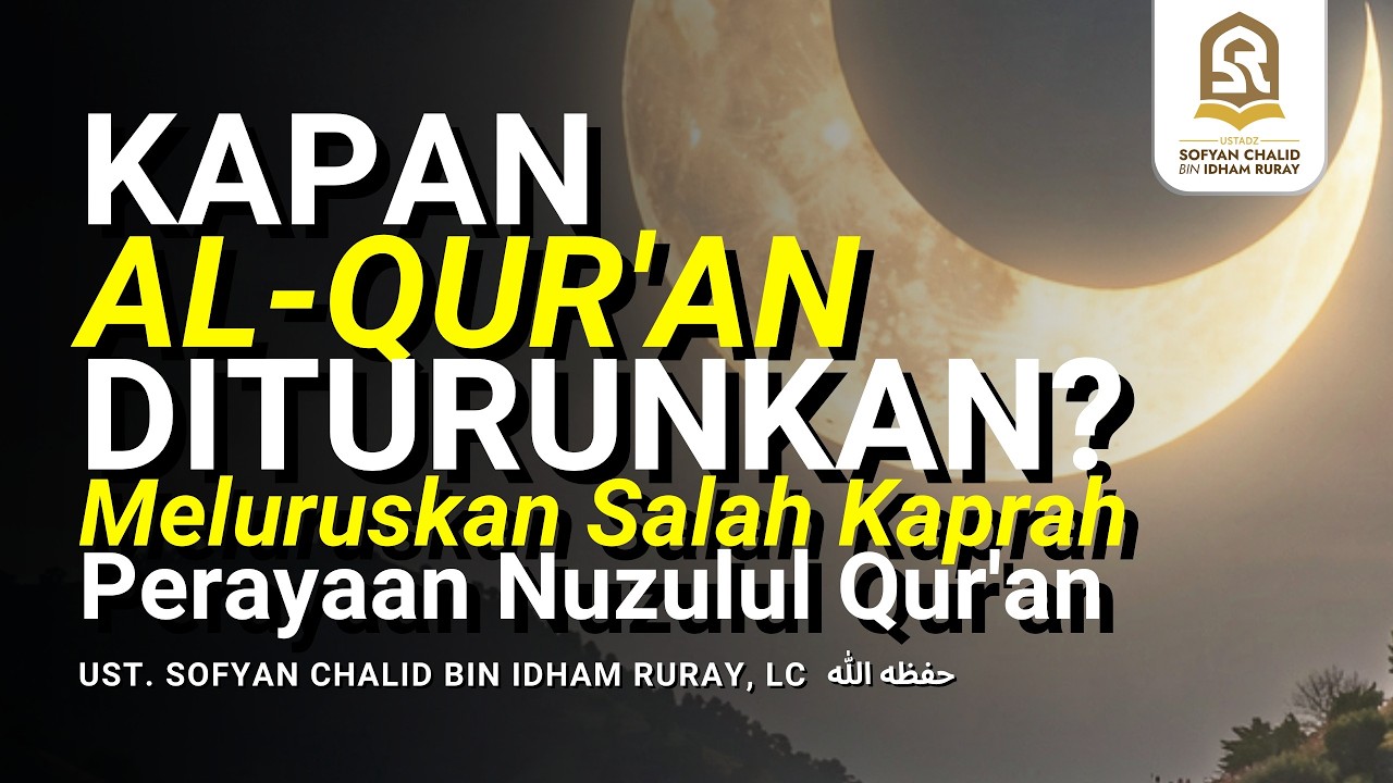 KAPAN AL-QUR'AN DITURUNKAN? Meluruskan Salah Kaprah Perayaan Nuzulul Qur'an