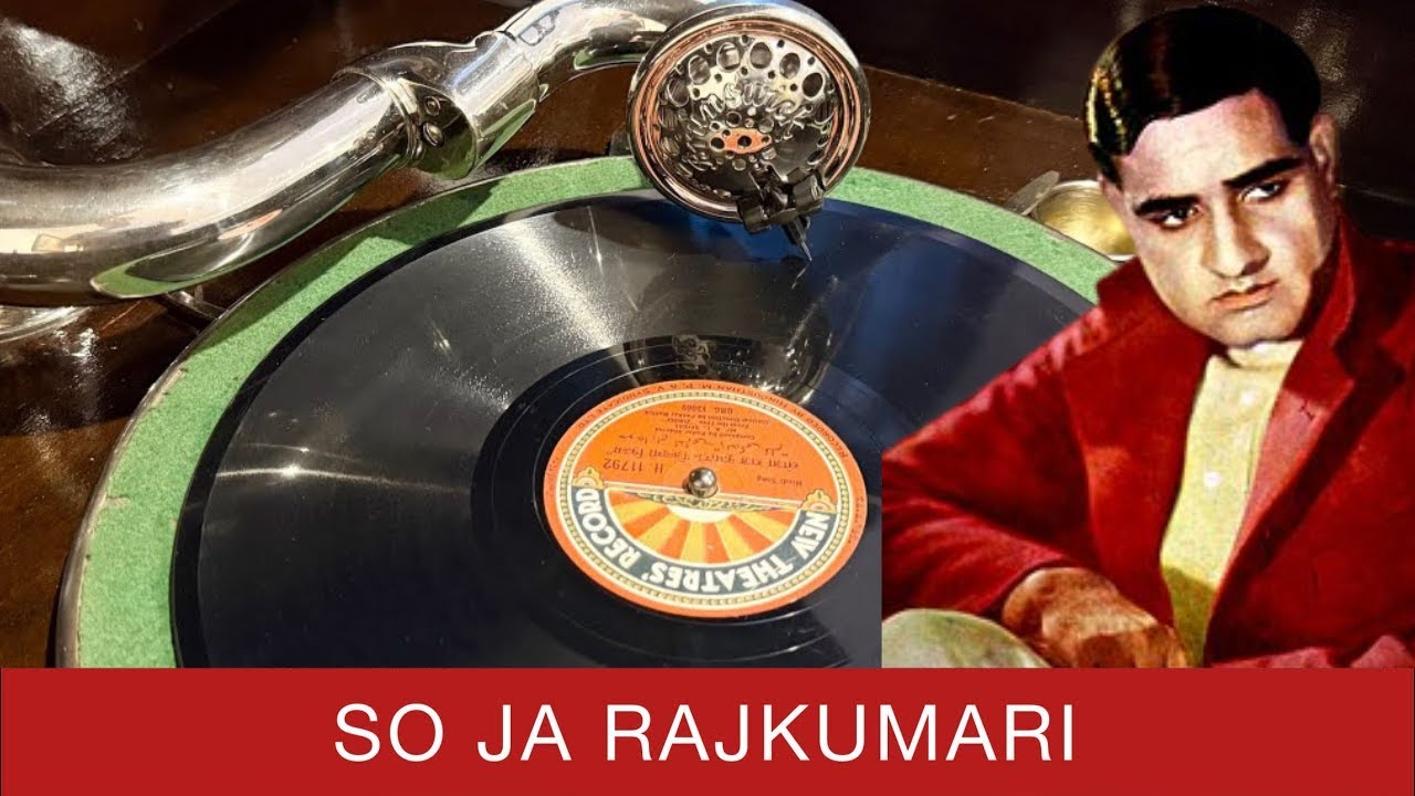 So Ja Rajkumari – K.L. Saigal | Gramophone Diaries