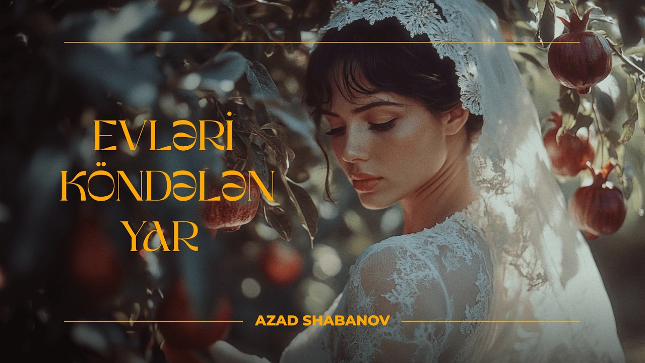 Azad Şabanov — Evləri Köndələn Yar (Rəsmi Musiqi Videosu)