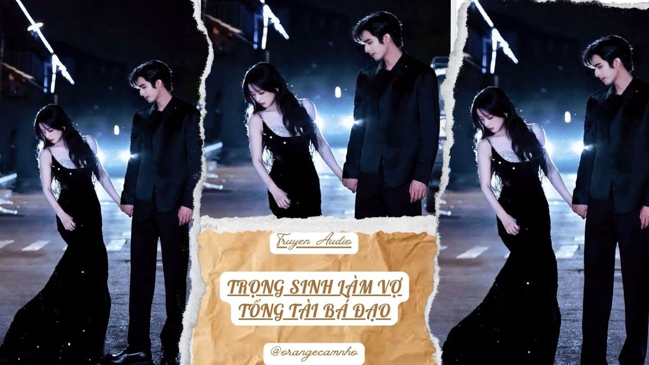 TRUYỆN AUDIO || TRỌNG SINH LÀM VỢ TỔNG TÀI BÁ ĐẠO || ORANGE CAM NHỎ