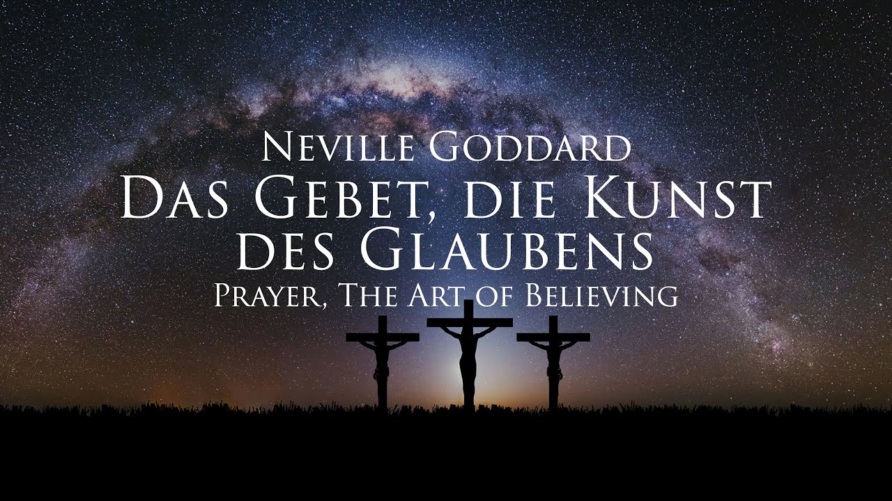 Das Gebet, Die Kunst des Glaubens - Neville Goddard (H&ouml;rbuch) mit entspannendem Naturfilm in 4K