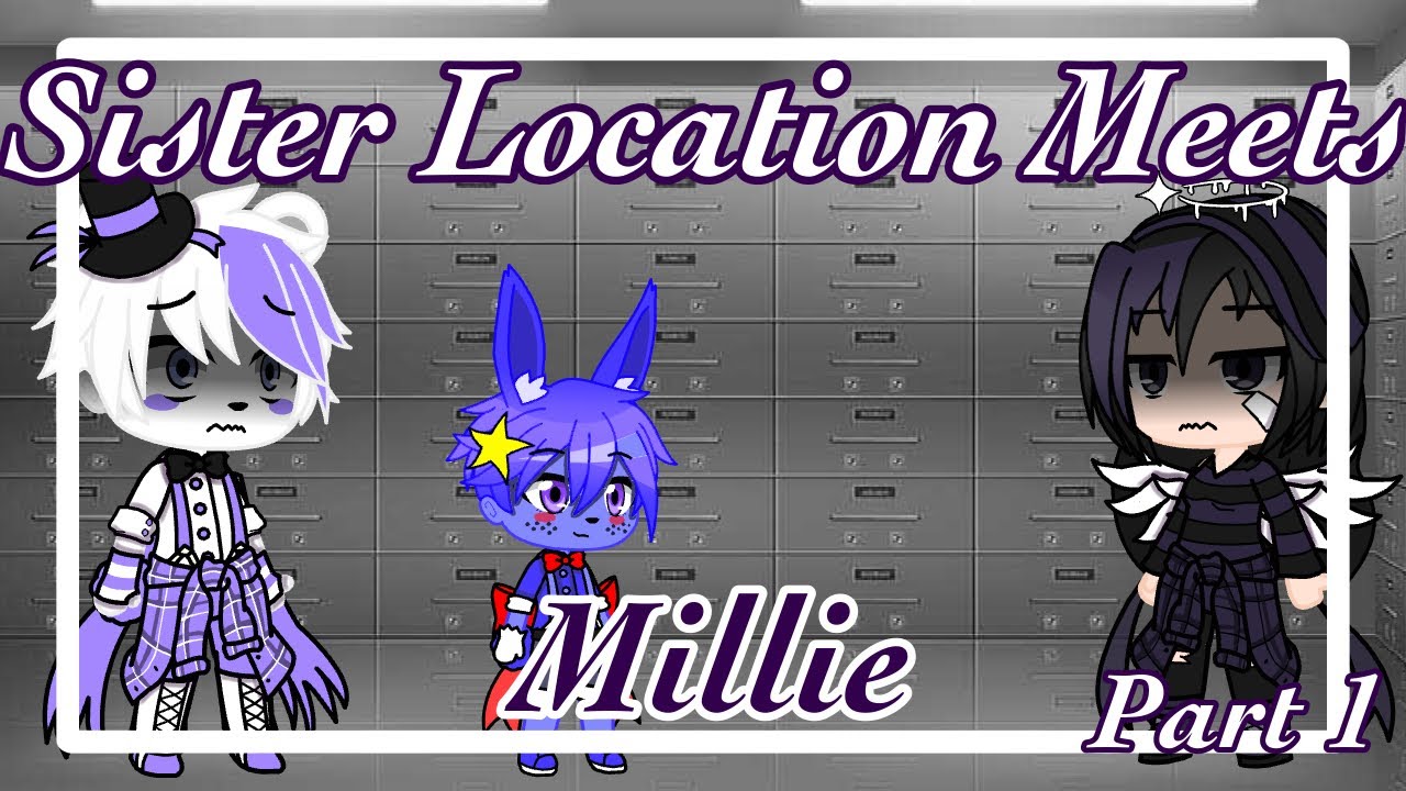 Sister Location Meets Millie || Gacha Club || Part 1