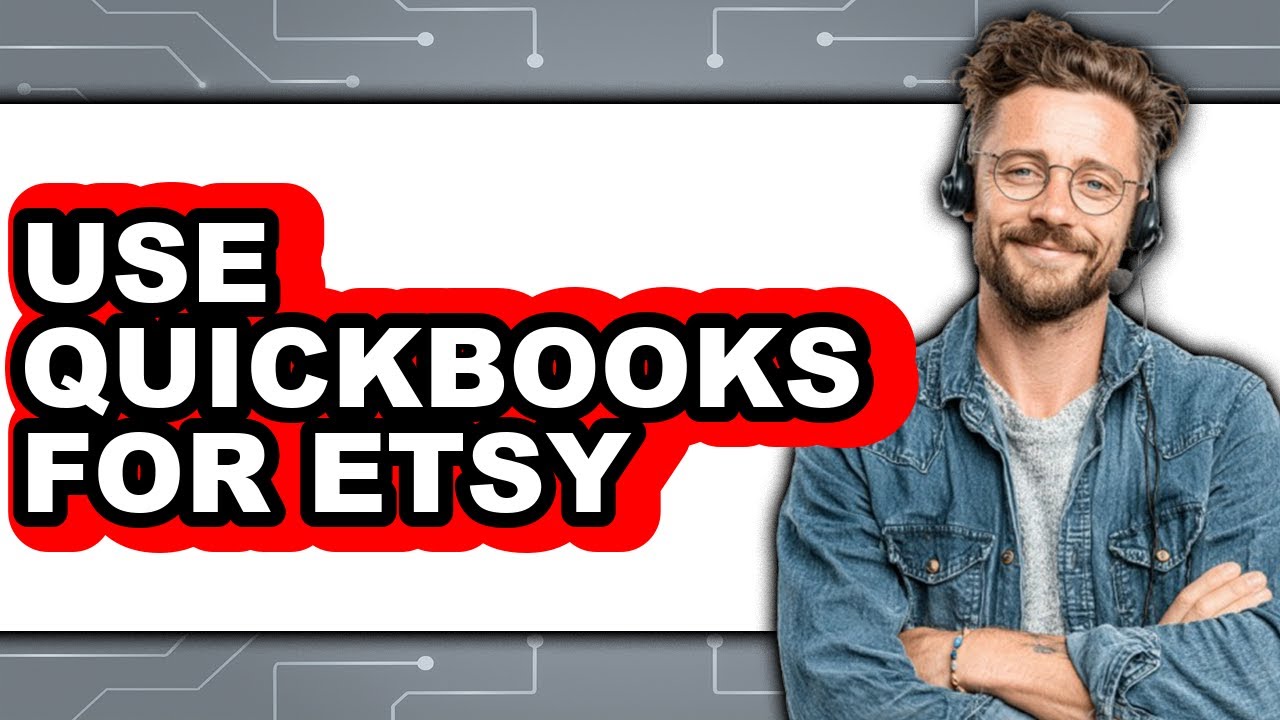 How to Use QuickBooks for Etsy - Full Guide