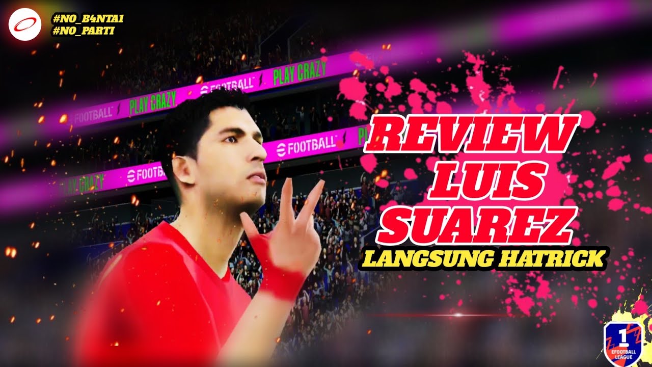 REVIEW LUIS SUAREZ [ LIVERPOOL ] MUDA - PEMBURU GOOL LANGSUNG HATRICK BELIAU EFOOTBALL 2026 
