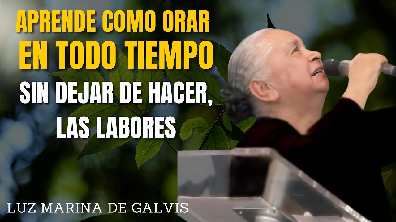 🔴APRENDE A ORAR EN TODO TIEMPO, SIN DEJAR DE HACER LAS LABORES DIARIAS 🗣️ LUZ MARINA DE GALVIS IPUC