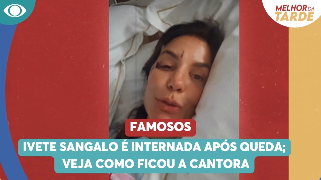 Ivete Sangalo é internada após queda; veja como ficou a cantora | Melhor da tarde