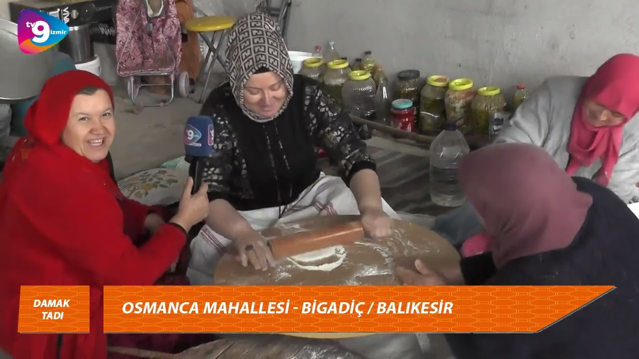 MÜNİRE AKGÜL İLE DAMAK TADI - BALIKESİR- BİGADİÇ  / OSMANCA MAHALLESİ