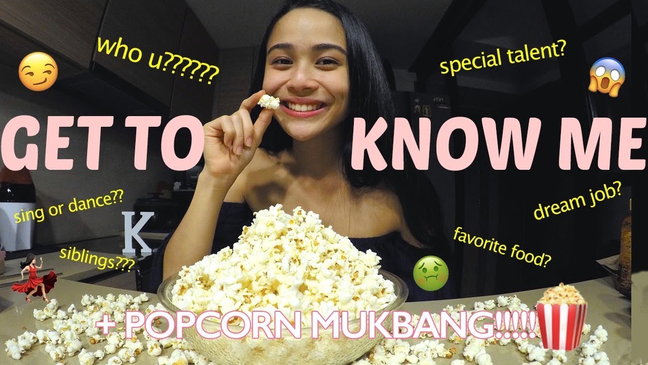 GET TO KNOW ME + POPCORN MUKBANG