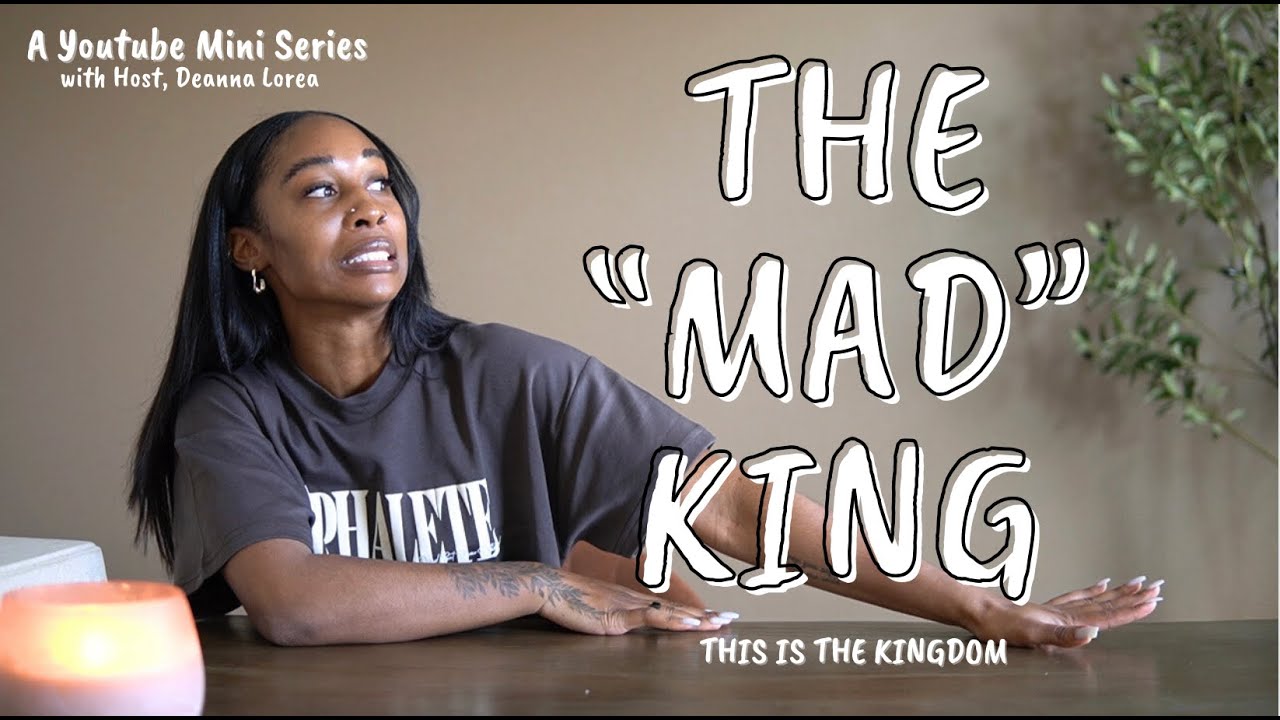 The “MAD” King | When God’s rule seems chaotic and unpredictable… Deanna Lorea