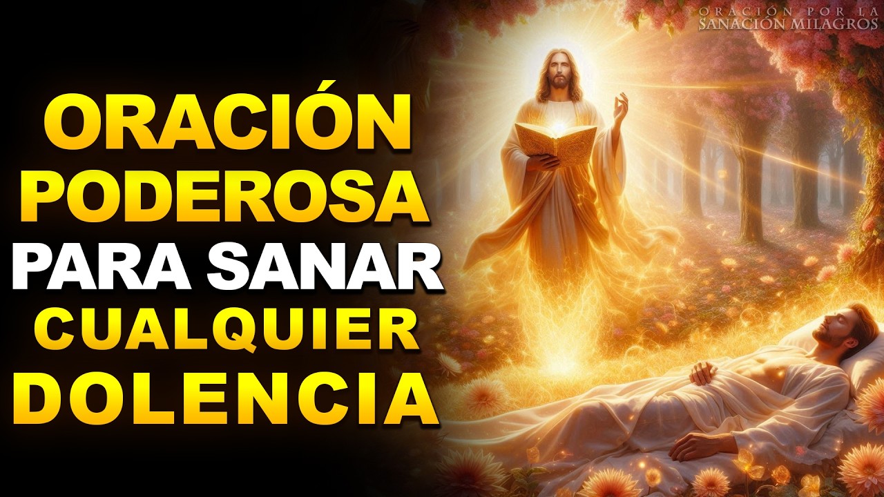ORACIÓN PODEROSA PARA SANAR DE CUALQUIER DOLENCIA