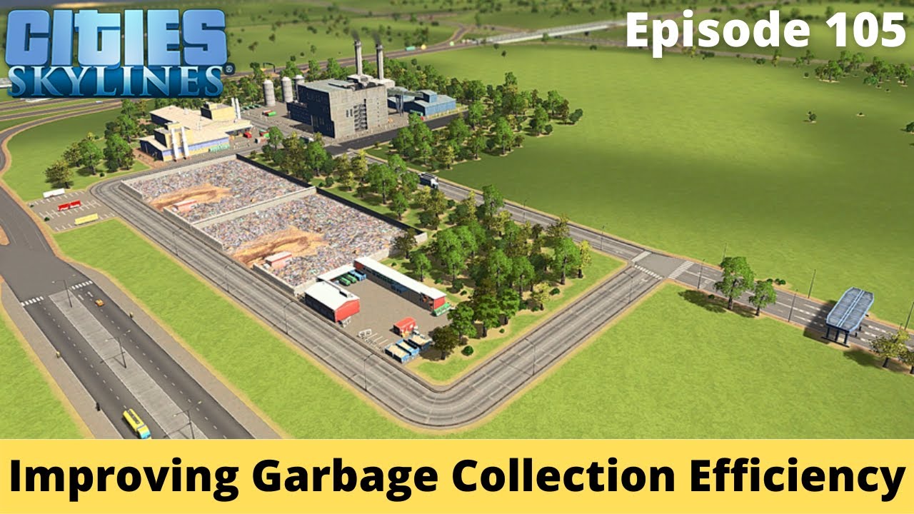 Improving Garbage Collection &ndash; Cities Skylines Let's Play &ndash; Brockton County &ndash; Episode 105