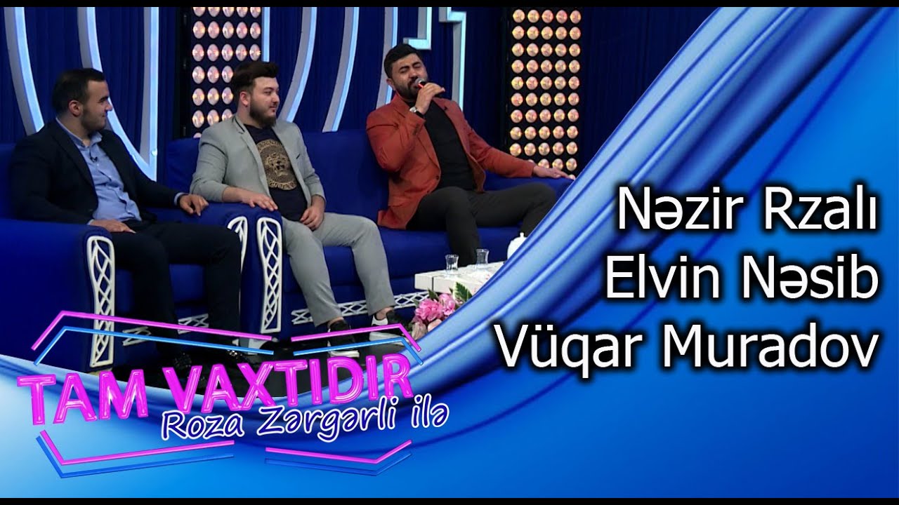 Tam vaxtidir #134 - Vuqar Muradov, Elvin Nesib, Nezir Rzali