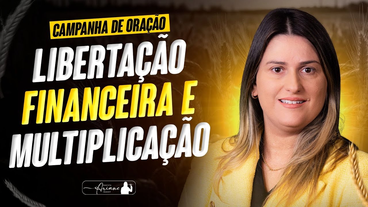 CAMPANHA DE ORAÇÃO DE LIBERTAÇÃO E MULTIPLICAÇÃO @Profeta Ariane Iracet