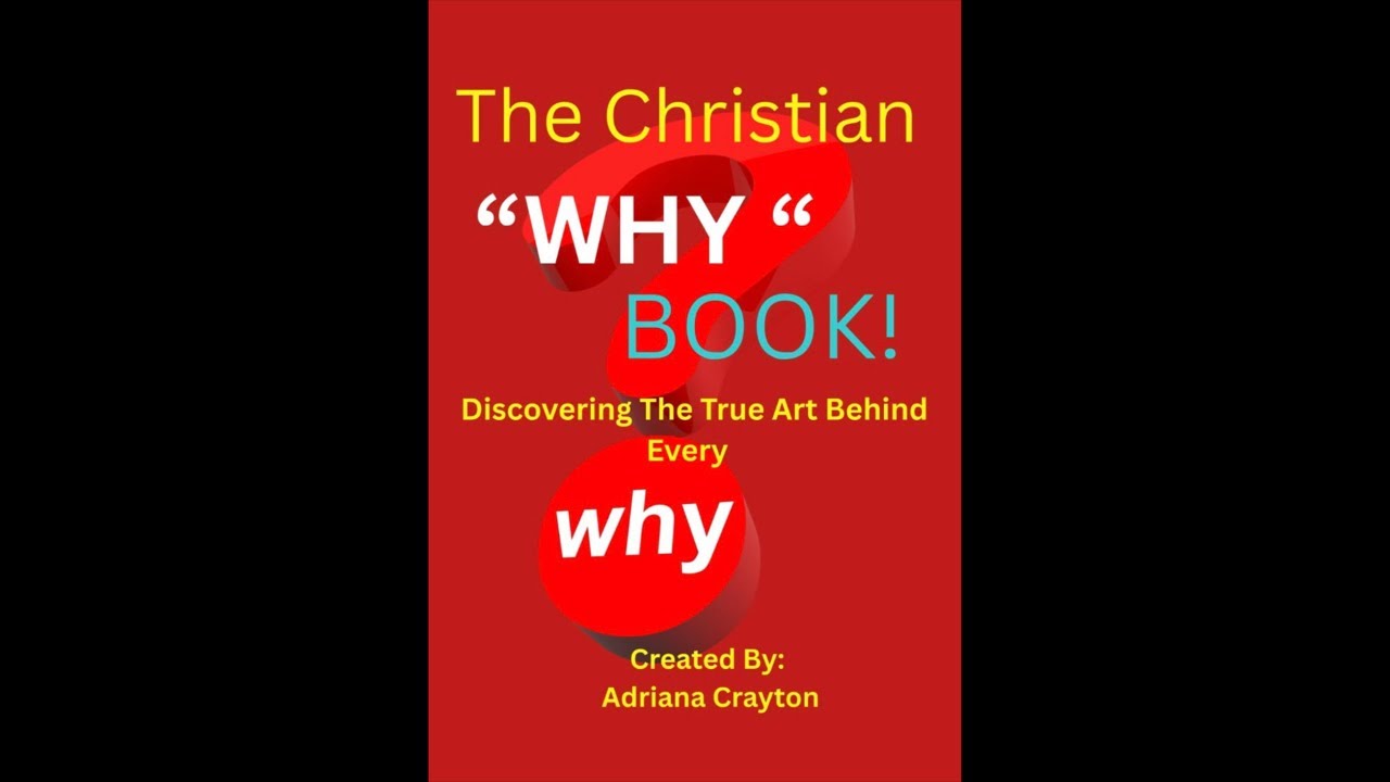 “The Christian “WHY”Book!” Book Premiere!! Chapter 15: Why Jesus Will Always Be the Answer?