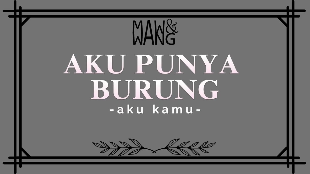 MAWANG - AKU PUNYA BURUNG ( Official Lyric Video )